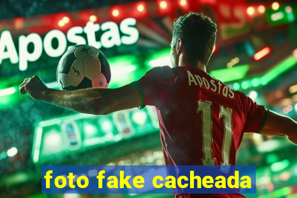 foto fake cacheada